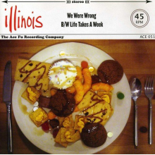 Illinois - We Were Wrong/Life Takes Aweek