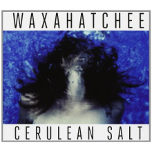 Waxahatchee - Cerulean Salt