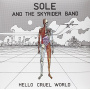 Sole & the Skyrider Band - Hello Cruel World
