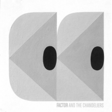Factor & the Chandeliers - Factor & the Chandeliers