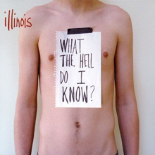Illinois - What the Hell Do I Know