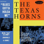 Texas Horns - Blues Gotta Holda Me