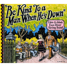 Eden & John's East River String Band - Be Kind To a Man When He's Down