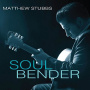 Stubbs, Matthew - Soul Bender