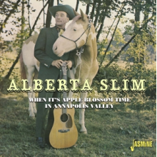 Slim, Alberta - When It's Apple Blossom Time In Annapolis Valley