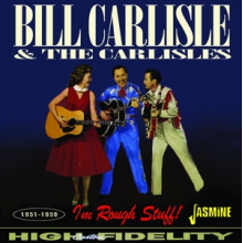 Bill Carlisle & the Carlisles - I M Rough Stuff! 1951-1959
