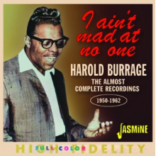 Burrage, Harold - I Ain't Mad At No One - the Almost Complete Recordings 1950-1962