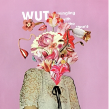 Wut - Mingling With the Thorns