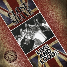 Close Shave - Live & Loud