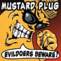Mustard Plug - Evildoers Beware