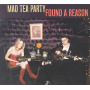 Mad Tea Party - Found a Reason
