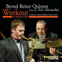 Bernd Reiter Quintet Feat. Eric Alexander - Workout At Bird's Eye. a Tribute To Hank Mobley &