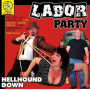 Labor Party - Hellhound Down