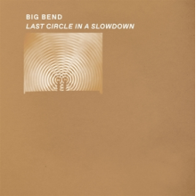 Big Bend - Last Circle In Slowdown