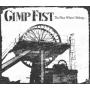 Gimp Fist - The Place Where I Belong