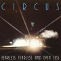 Circus - Fearless Tearless and Even Less
