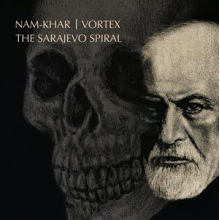 Nam-Khar & Vortex - The Sarajevo Spiral