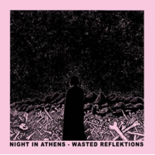 Night In Athens - Wasted Reflektions