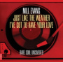 Evans, Mill - 7-Just Like the Weather / I've Got To Have Your Love