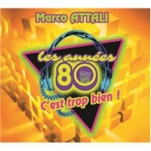 Attali, Marco - Les Annees 80 Cest Trop Bien !
