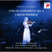 Hemsing, Eldbjørg & Swedish Radio Symphony Orchestra & Esa-Pekka Salonen - Hillborg: Violin Concerto No. 2 / Liquid Marble