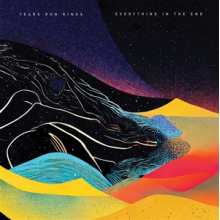 Tears Run Rings - Everything In the End