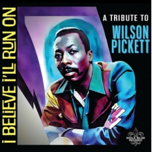 V/A - I Believe I'll Run On; Tribute To Wilson Pickett