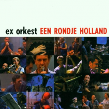 Ex, the -Orkest- - Rondje Holland