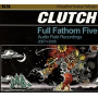 Clutch - Full Fathom Five: Audio F