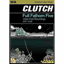 Clutch - Full Fathom Five: Video