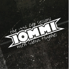 Iommi, Tony & Glenn Hughes - The 1996 Dep Sessions
