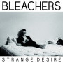 Bleachers - Strange Desire