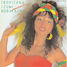 Kobayashi, Izumi - Tropicana
