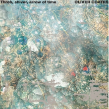 Coates, Oliver - Throb, Shiver, Arrow of Time