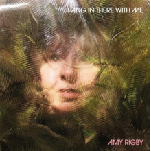 Rigby, Amy - Hang In There With Me
