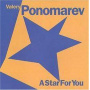 Ponomarev, Valery - A Star For You
