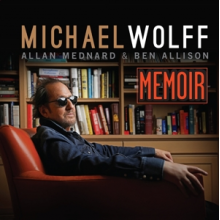 Wolff, Michael & Allan Mednard & Ben Allison - Memoir
