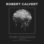 Calvert, Robert - 7-Over the Moon