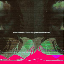 Tiga & Hudson Mohawke - Feel the Rush Remixes