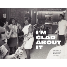 V/A - I'm Glad About It: the Legacy of Gospel Music In Louisville