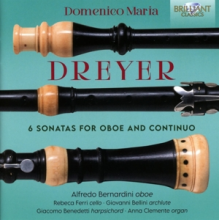 Bernardini, Alfredo - Domenico Maria Dreyer: 6 Sonatas For Oboe and Continuo