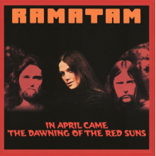 Ramatam - In April Came the Dawning of the Red Suns