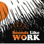 Schultz, Chester - Sounds Like Work