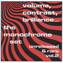 Monochrome Set, the - Volume, Contrast, Brilliance.. Vol. 2