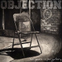 Objection - Six Years In Purgatory