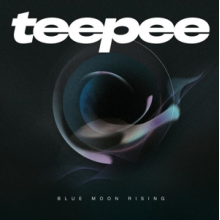 Teepee - Blue Moon Rising