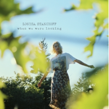 Stancioff, Louisa - When We Were Looking