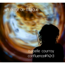 Courroy, Isabelle - Un Eloge De L'oblique - Confluence #1-2-3