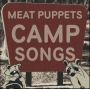 Meat Puppets - Camp Songs