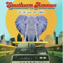 Southern Avenue - Be the Love You Want